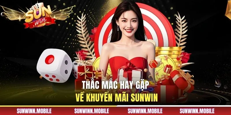 Thắc mắc hay gặp về khuyến mãi Sunwin