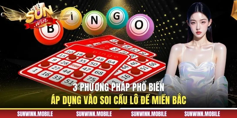 3 phương pháp phổ biến áp dụng vào soi cầu lô đề miền Bắc
