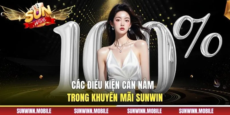 Các điều kiện cần nắm trong khuyến mãi Sunwin