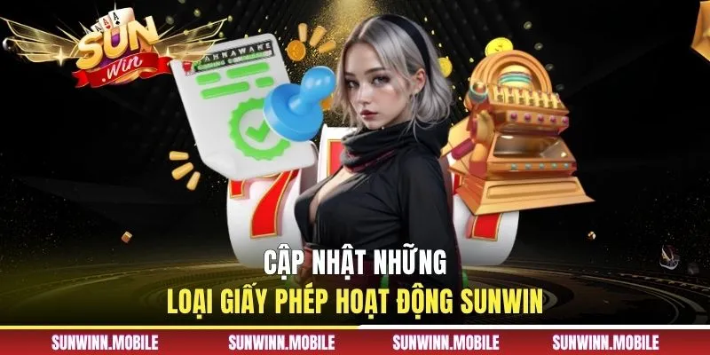 Cập nhật những loại giấy phép hoạt động Sunwin