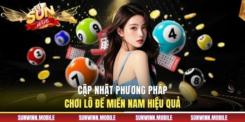 Cập nhật phương pháp chơi lô đề miền Nam hiệu quả