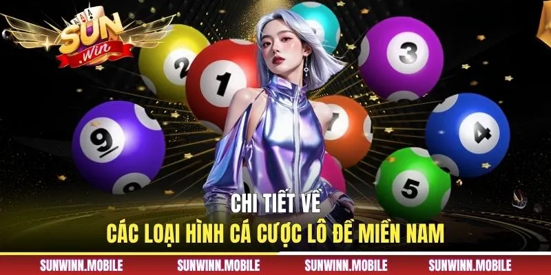 Chi tiết về các loại hình cá cược lô đề miền Nam
