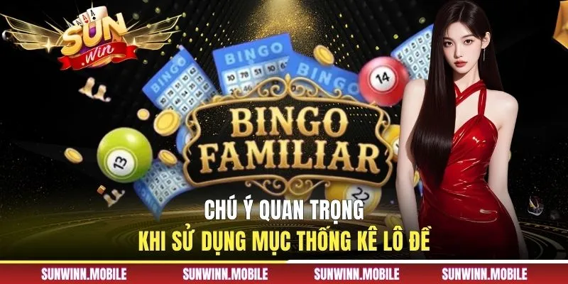 Chú ý quan trọng khi sử dụng mục thống kê lô đề