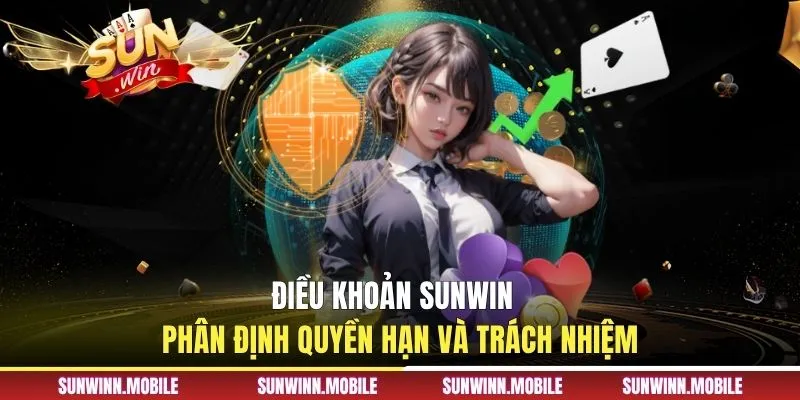 Điều khoản Sunwin phân định quyền hạn và trách nhiệm 