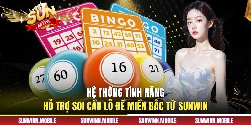 Hệ thống tính năng hỗ trợ soi cầu lô đề miền Bắc từ Sunwin