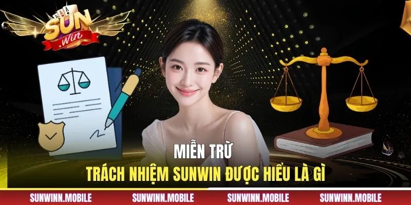Miễn trừ trách nhiệm Sunwin được hiểu là gì?