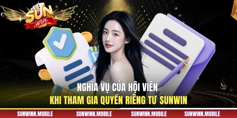 Nghĩa vụ của hội viên khi tham gia quyền riêng tư Sunwin