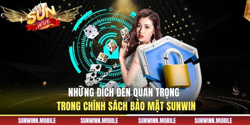 Những đích đến quan trọng trong chính sách bảo mật Sunwin