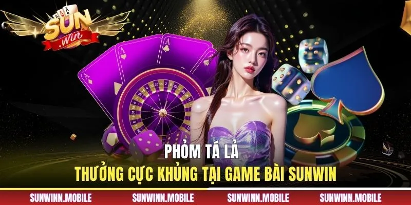 Phỏm tá lả thưởng cực khủng tại game bài Sunwin