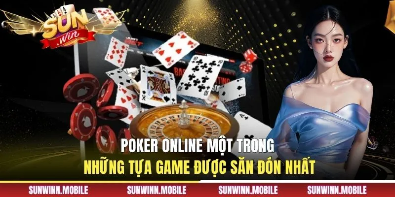 Poker online một trong những tựa game được săn đón nhất