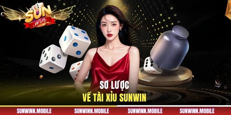 Sơ lược về tài xỉu Sunwin