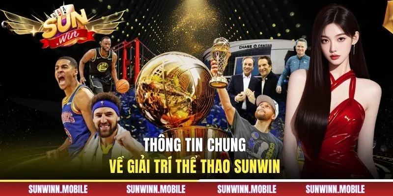 Thông tin chung về giải trí thể thao Sunwin