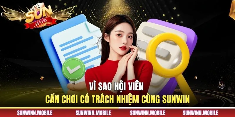 Vì sao hội viên cần chơi có trách nhiệm cùng Sunwin